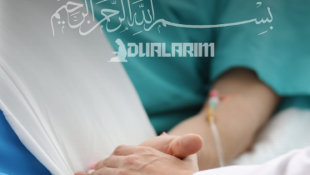 Ağır Hasta İçin Okunacak Dua ve Dualar