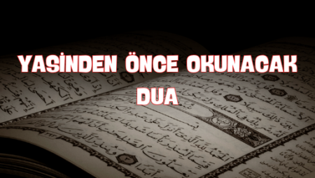 Yasin-i Şerif Öncesi Okunacak Dualar