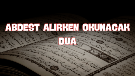 Abdest almaya başlarken okunacak dualar