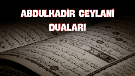Abdulkadir Geylani Duaları: Manevi Rehber ve Huzur Kaynağı