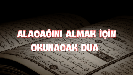 Alacağını Almak İçin Dua Edilecek En Etkili Zikirler