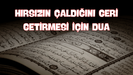 Hırsızın Çaldığını Geri Getirmesi İçin Dua: Huzur Bulmanın Yolları