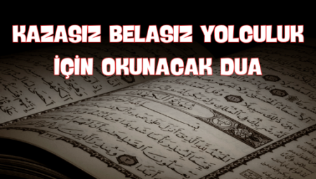 Yolculuk Esnasında Okunacak Dua ve Dualar