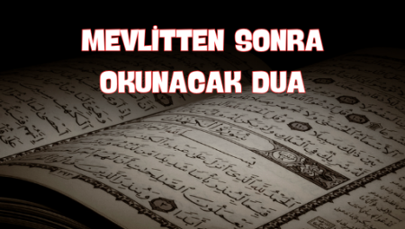 Mevlitten Sonra Okunacak Dua: Manevi Huzur ve Bereket İçin Rehber