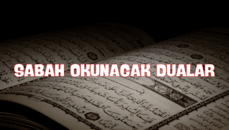Sabah Okunacak Dualar: Huzur ve Bereket İçin Bu 5 Dua
