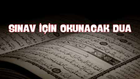 Sınavlar Öncesi Okunacak En Etkili Dua