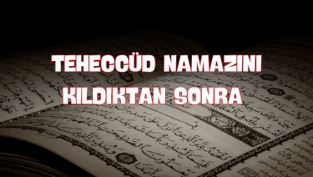 Teheccüd Namazından Sonra Okunacak 5 Dua
