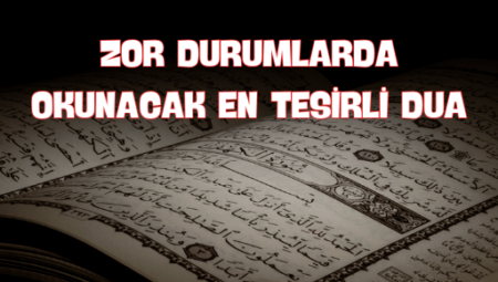 Zorluk Anlarında Okunacak En Güçlü Dua
