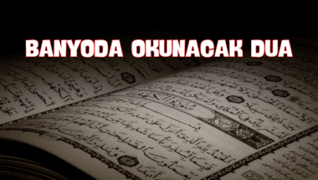 Banyoda Okunacak Dua Nedir ve Nasıl Okunmalıdır?