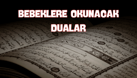 Bebeklerin Huzur Bulduğu Dualar: Kulağına Fısıldanan Ruhani Melodiler