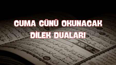 Dileklerin Yerine Gelmesi İçin Cuma Günü Okunacak Dualar