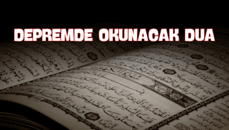 Deprem Anında Okunacak Dualarla Kendinizi Güvende Hissedin