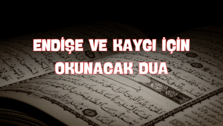 Endişe ve Kaygıya İyi Gelen 5 Etkili Dua