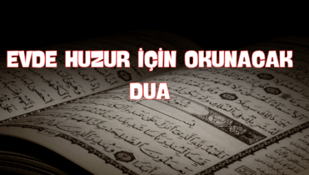 Barış Dolu Evler İçin Dualar: Huzurun Adresi
