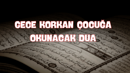 Gece Korkan Çocukları Sakinleştirecek Dualar