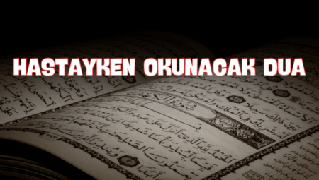 Hastayken Okunacak Dua: Şifanın Yolculuğu