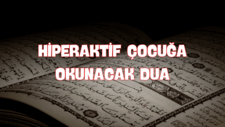 3 Yaşından Sonra Okunacak Dua: Berat Gecesi Şifalı İncil Gibi