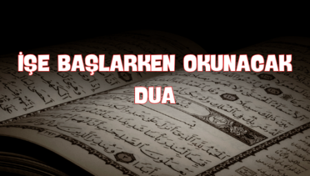 İşe Başlarken Okunacak Dua ile Güne Başlama Rehberi