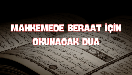 Mahkemede Beraat İçin Okunacak Dua Kılavuzu: Dualar ve Tavsiyeler