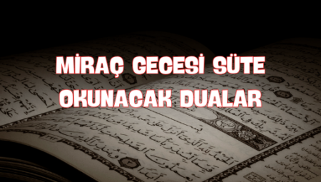 Miraç Gecesi Etkili ve Anlamlı Dualar