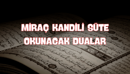 Miraç Kandili’nde Süte Okunacak Dualar ve Anlamları