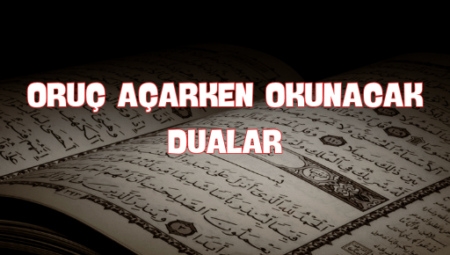 Oruç Açarken Dilimizi İyilikle Süsleyen Dualar