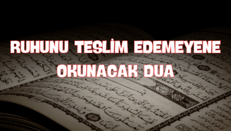Ruhunu Teslim Edemeyene Okunacak Dua: İç Huzuru Bulmanın Yolu