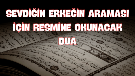 Sevdikleriniz İçin Okuyabileceğiniz Etkili Dua Önerileri