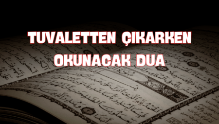 Tuvaletten Çıkarken Dua Edilir mi? İşte Detaylar