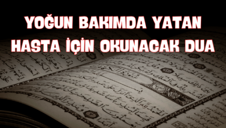 Yoğun Bakımda Hastanın Şifa Bulması İçin Dua Önerileri