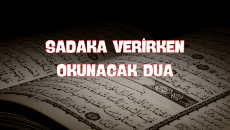 Sadaka Verirken Okunacak Dua: Bereket ve Huzur İçin Manevi Rehber